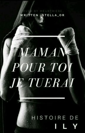 ILY : MAMAN POUR TOI JE TUERAI de _stella_or
