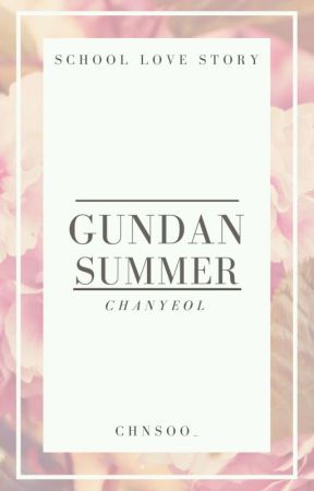 Gundan Summer | Chanyeol بقلم yeoloey_