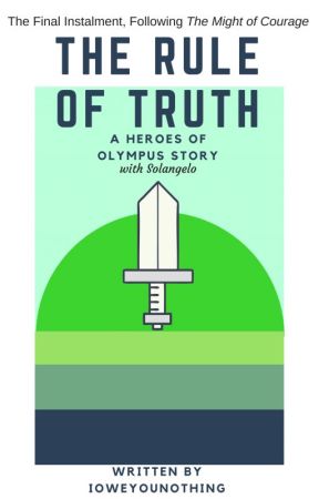 The Rule of Truth (A Heroes of Olympus Story with Solangelo) by IOweYouNothing