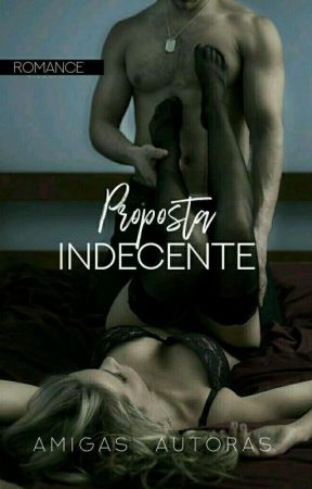 Proposta Indecente by amigas_autoras