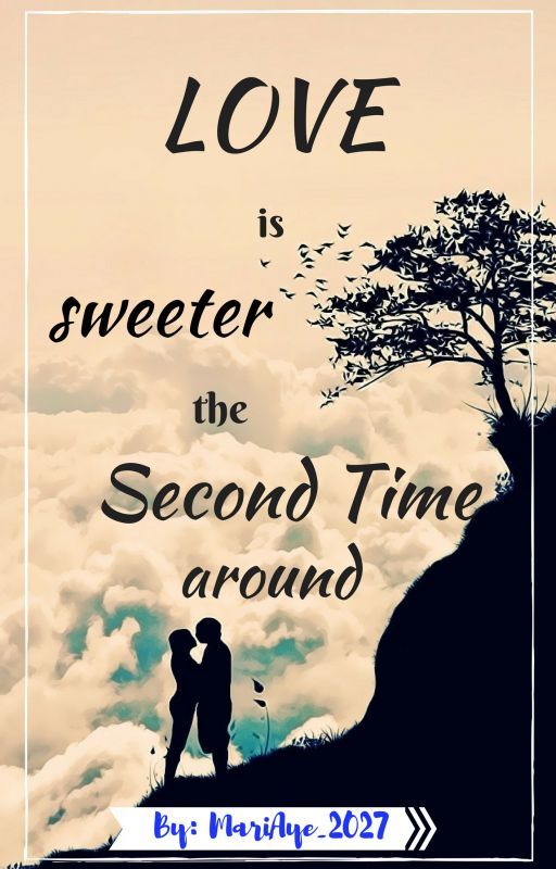 Love Is Sweeter The Second Time Around by MariAye_2027