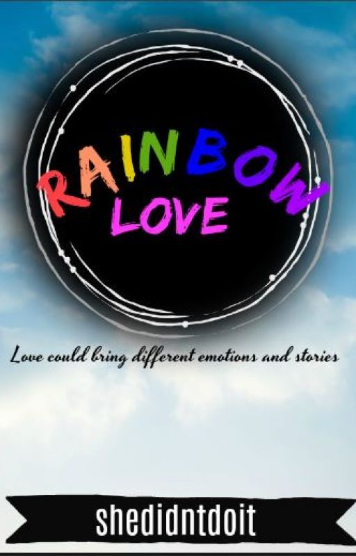 Rainbow Love (Different Colour Different Story) by shedidntdoit