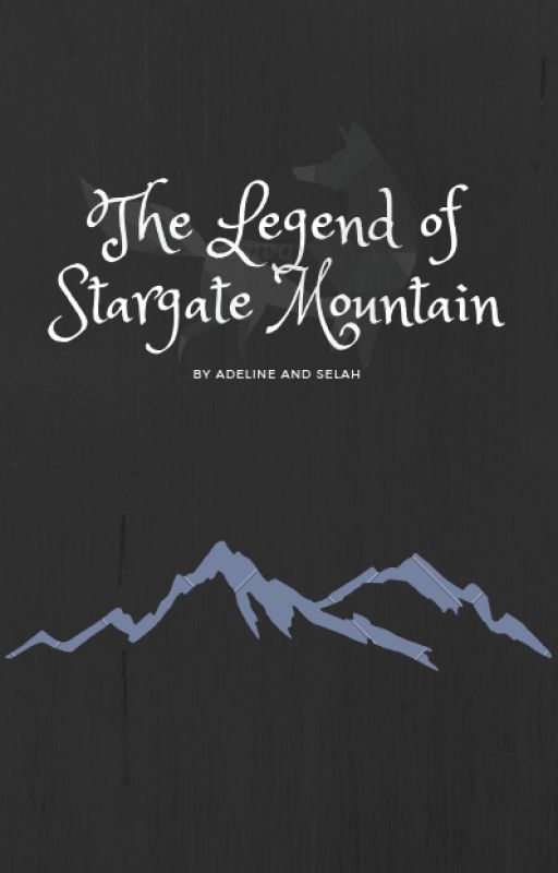 The Legend of Stargate Mountain oleh AdelineBerniece