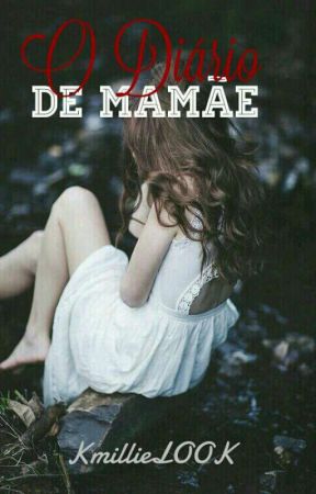 O Diário De Mamãe بقلم KmillieLOOK