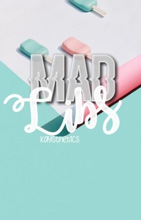 mad libs by kaysthetics