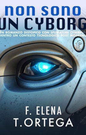 NON SONO UN CYBORG by elenaortega17