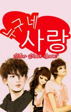 Who your love? ( 누구 네 사랑 ) by hansooyoo1996