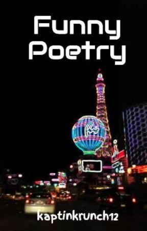 Funny Poetry de kaptinkrunch12