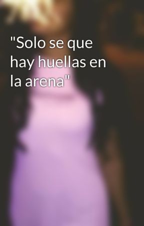 "Solo se que hay huellas en la arena" by kherent