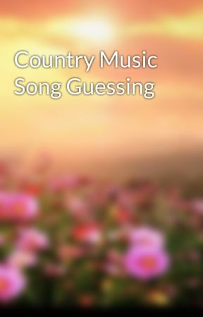 Country Music Song Guessing by kittensanddogs543