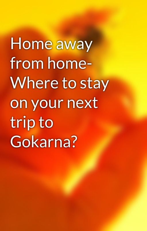 Home away from home- Where to stay on your next trip to Gokarna? od Kinarastayk