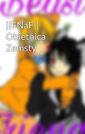||FNaF|| Obietnica Zemsty by xXSpringBonnieXx