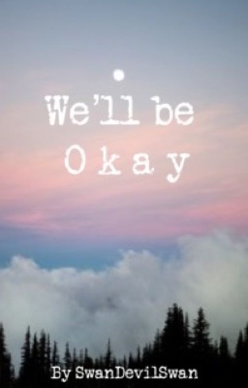 We'll be o k a y || little pages of poetry  by mistyf1sh