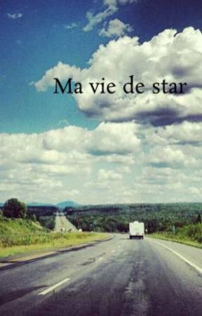 Ma vie de star by histoiredunevie