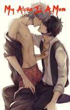 My Alpha is a Man by Kaseycuddles