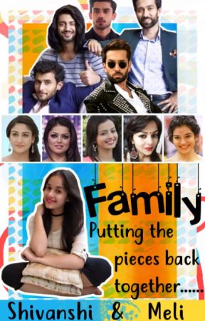 ShivIka_Oberoi tarafından yazılan Family - Putting The Pieces Back Together||A Collab FF adlı hikaye