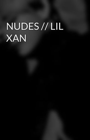 NUDES // LIL XAN  by itscatiaa