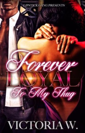 Forever Loyal To My Thug by imaawriter