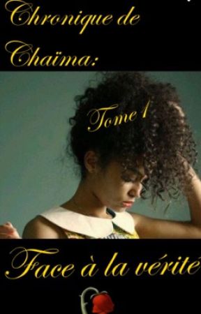 Chronique de Chaïma: Face a la vérité بقلم POLEMIQUE