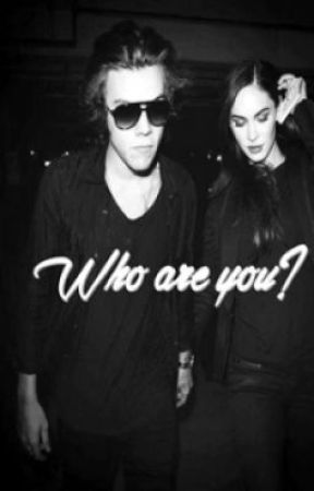 Who are you ? (Harry Styles Fanfic) by kingKylez