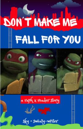 Don't Make Me Fall For You | Raphael x Reader by songsofthesky