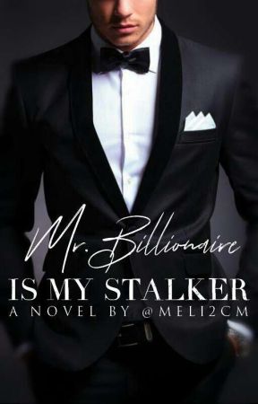 Mr. Billionaire Is My Stalker by meli2cm