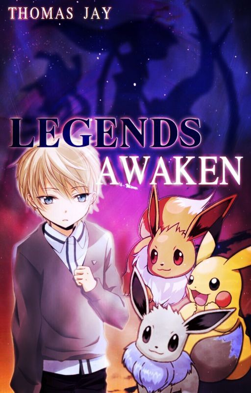 Legends Awaken: A Pokemon Fanfiction by ThomasJay2002