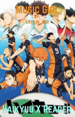 Music girl ~ Haikyuu various x reader *DISCONTINUED by Lief_is_gud