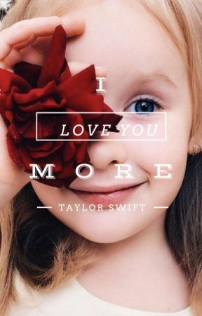 I love you more -Taylor Swift by Shadesofshawn