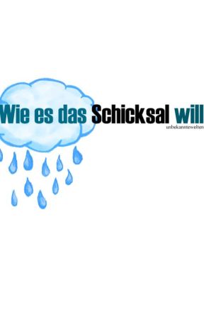 Wie es das Schicksal will. by unbekanntewelten