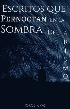 Escritos que pernoctan en la sombra del abismo. by jorgerivasch