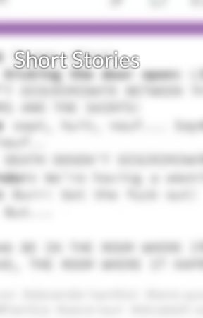 strugllzz tarafından yazılan Short Stories adlı hikaye