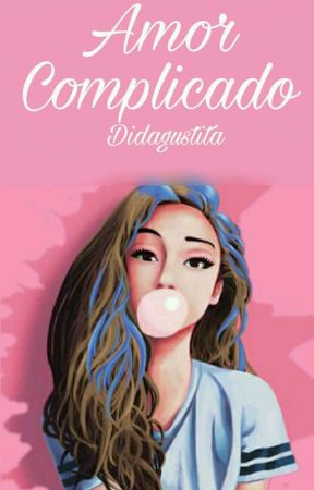 Amor Complicado بقلم Didagustita