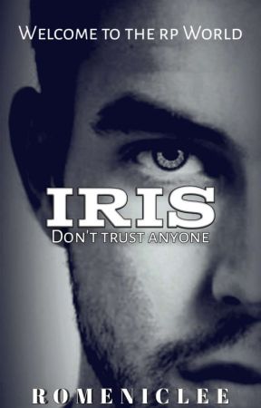 Iris (On Going) بقلم romeniclee