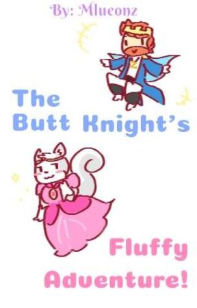 The Butt Knight's Fluffy Adventure! by JacqDoux04