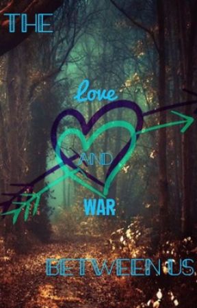 The Love And War Between Us bởi CelestiaGaming