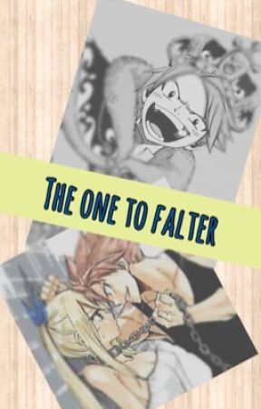 The One to Falter (A NaLu Story) by SunnyDragneel14