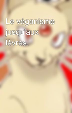 Le véganisme jusqu'aux lèvres. de KiityRanie