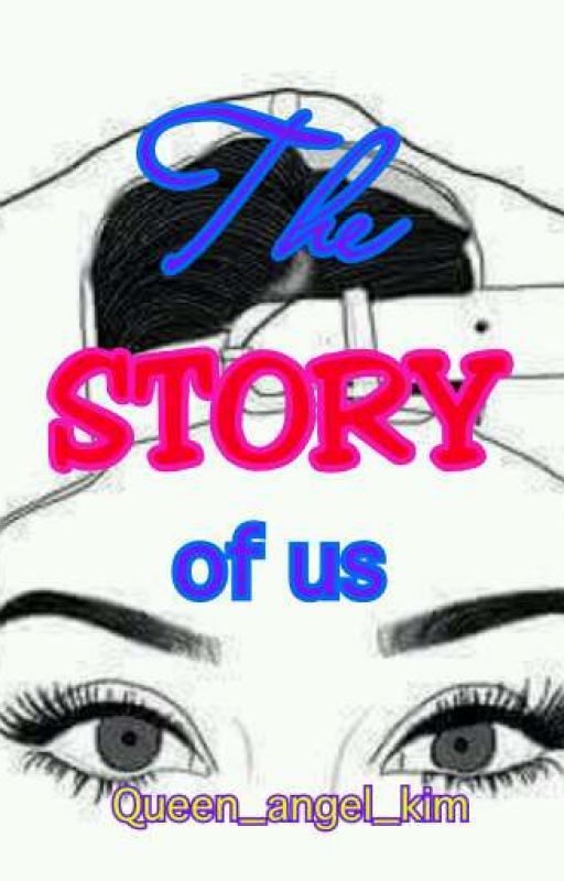 The Story Of Us by Queen_angel_kim