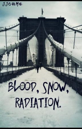 Blood, Snow, Radiation от jjohme