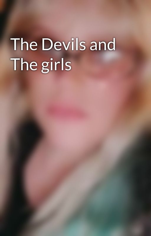 The Devils and The girls by kimmyartemisthornton