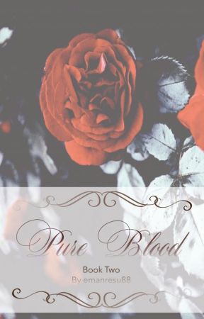 Pure Blood (Book two of the Blood Series) by emanresu88