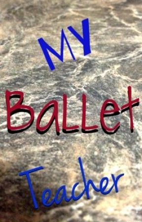 My Ballet Teacher (One Shot) de Angelatin95