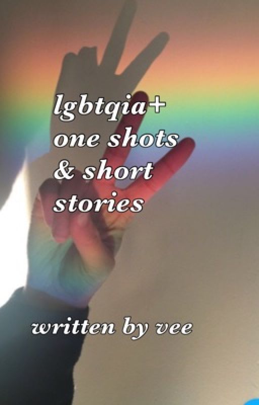 LGBTQIA+ one shots and short stories by writtenbyvee1