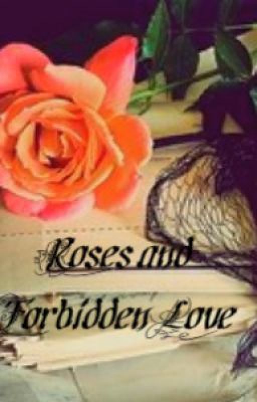 Roses and Forbidden Love by Silent_Echoes