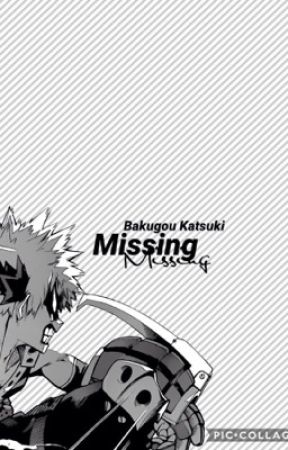 Missing • Bakugo Katsuki by baejoohyunn_