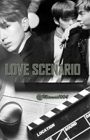 Love Scenario [TAMAT] by mianyanyanya