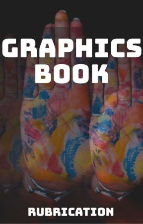 Graphics Book (CLOSED TO REQUESTS) by rubrication