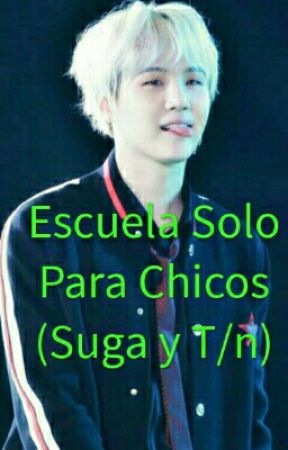 Escuela Solo Para Chicos (Suga y T/n) de Mtzaraceli