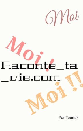 Raconte_ta_vie.com by Em1524